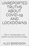 Unreported Truths About Covid19 And Lockdowns Part 1 Introduction And Death Counts And Estimates