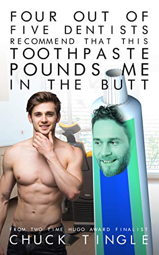 Four Out Of Five Dentists Recommend That This Toothpaste Pounds Me In The Butt cover