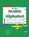 Alif Baa Arabic Alphabet Write Learn And Read Activity Workbook Learn How To Write The Arabic Letters In Their Different Locations In The First Ya Read Trace And Color For Kids Ages 3