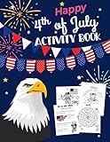 Happy 4th Of July Activity Book For Kids Ages 59 L Fun Patriotic Holiday Coloring Pages I Spy Count Maze Puzzle Trivia Word Search Spot The Day Activity For Children And Family