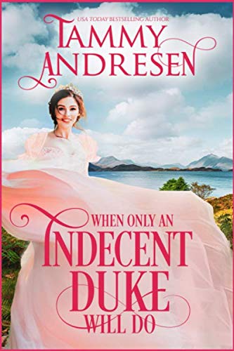 When Only An Indecent Duke Will Do cover
