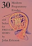 30 Modern Preparatory Etudes And Solos For French Horn