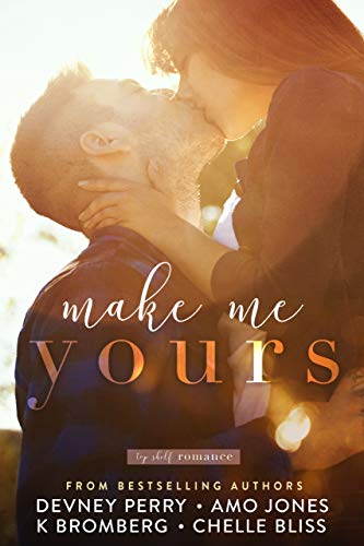 Make Me Yours (By: Chelle Bliss,Devney Perry,K. Bromberg,Amo Jones) cover