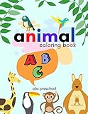 Animal Coloring Book ABC Preschool: Great Gift for your Boys and Girls ages 4-8 years old, Fantastic learning and Fun with cute design for Kids and Toddlers.