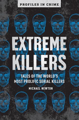 Extreme Killers: Tales of the World's Most Prolific Serial Killers book cover