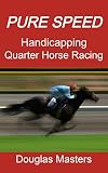 Pure Speed Handicapping Quarter Horse Racing