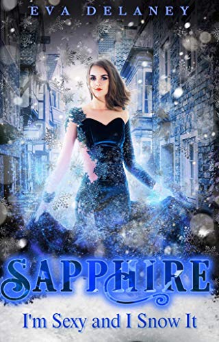 Sapphire: I'm Sexy And I Snow It (By: Eva Delaney) cover