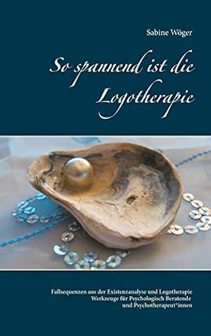 Der Weg zum wahren Glück: Logotherapie und Existenzanalyse Uwe Böschemeyer