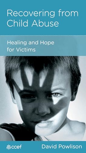 Recovering from Child Abuse: Healing and Hope for Victims (By: David A. Powlison) cover