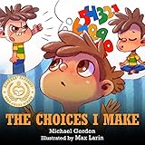 The Choices I Make Childrens Books About Making Good Choices Anger Emotions Management Kids Ages 3 5 Preschool Kindergarten Selfregulation Skills Book 14