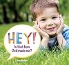 Hey! Is That How God Made Me?