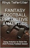 Fantasy Football Predictive Analytics Using Analytics To Solve The 2020 Fantasy Football Season
