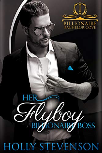 Her Flyboy Billionaire Boss (By: Holly Stevenson) cover