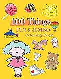 100 Things Fun Jumbo Coloring Book Easy And Big Coloring Books For Toddlers Simple Coloring Book For Kids Early Learning Preschool And Girls Jumbo Coloring Books For Kids Ages 24