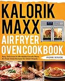 Kalorik Maxx Air Fryer Oven Cookbook Easy Delicious Affordable Kalorik Maxx Air Fryer Oven Recipes For Smart People