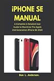 Iphone Se Manual A Complete Detailed User Guide To Maximize The New Apple 2nd Generation Iphone Se 2020
