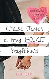 Chase Jones Is My Fake Boyfriend A Sweet Ya Romance Rumors And Lies At Evermore High Book 1