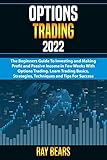 Options Trading For Beginners The Complete Crash Course To Know All You Need About Investing Strategies And How To Make Profit For A Living Create A Passive Income Working From Home In 2020