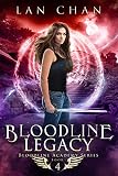 Bloodline Legacy A Young Adult Urban Fantasy Academy Novel Bloodline Academy Book 4