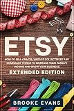 Etsy How To Sell Crafts Vintage Collectibles And Homemade Things To Increase Your Passive Income And Grow Your Business Extended Edition