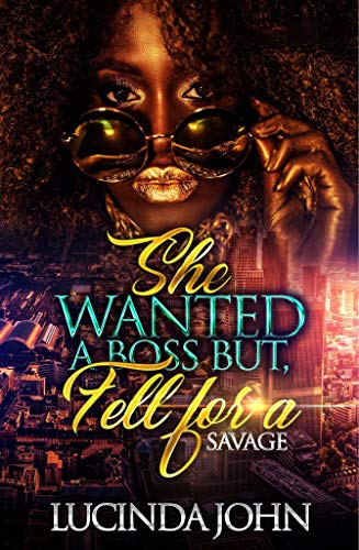 She Wanted A Boss, But Fell For A Savage book cover