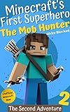 The Mob Hunter 2 The Second Adventure Unofficial Minecraft Superhero Series Minecrafts First Superhero