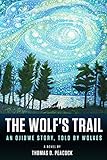 The Wolfs Trail An Ojibwe Story Told By Wolves