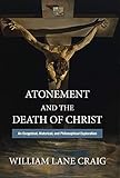 Atonement And The Death Of Christ An Exegetical Historical And Philosophical Exploration