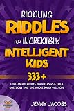 Riddling Riddles For Incredibly Intelligent Kids 333 Challenging Riddles Brain Teasers Trick Questions That The Whole Family Will Love Kidsville Riddle Books Book 4