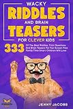 Wacky Riddles And Brain Teasers For Clever Kids 333 Of The Best Riddles Trick Questions And Brain Teasers For Fun Screen Free Family Time Children Will Love Kidsville Riddle Books Book 2