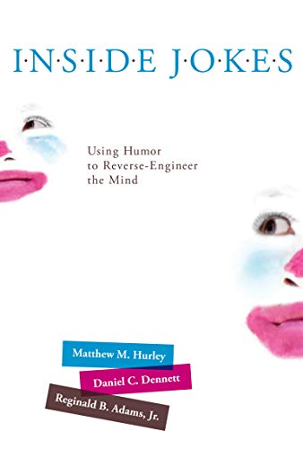 Inside Jokes: Using Humor to Reverse-Engineer the Mind (With: Matthew Hurley,Reginald B. Adams Jr.) cover