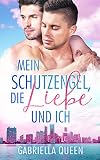 Mein Schutzengel, die Liebe und ich (German Edition)