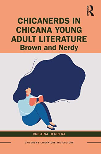 ChicaNerds in Chicana Young Adult Literature (By: Cristina Herrera) cover