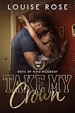 Take My Crown A High School Bully Romance Boys Of King Academy Series Book 1