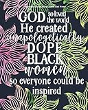Inspirational Coloring Book to Celebrate Black Women: Inspirational Adult Coloring Book For Women Of All Ages - Unapologetically Dope Black Woman