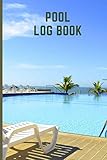 Pool Log Book: Swimming Pool Maintenance Check List and Log