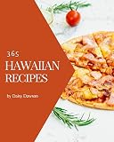 365 Hawaiian Recipes Hawaiian Cookbook The Magic To Create Incredible Flavor