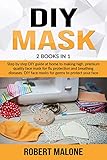 Diy Mask Step By Step Diy Guide At Home To Making High Premium Quality Face Mask For Flu Protection And Breathing Diseases Diy Face Masks For Germs To Protect Your Face From Virus And Stay Health
