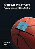 General Relativity Curvature And Geodesics