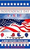 Independence Day For Kids A Brief History Facts And More About Independence Day