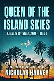 Queen Of The Island Skies Aj Bailey Adventure Series Book Six