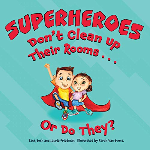 Superheroes Don't Clean Up Their Rooms...Or Do They? book cover