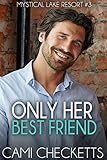 Only Her Best Friend Mystical Lake Resort Romance Book 3