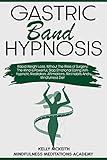 Gastric Band Hypnosis Rapid Weight Loss Without The Risks Of Surgery The Mind Is Powerful Stop Emotional Eating With Hypnotic Meditation Affirmations Diet Rapid Weight Loss Hypnosis Book 3