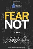Fear Not The Spiritual Dimension Of Fear