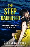 The Stepdaughter An Addictive Suspense Novel Packed With Twists And Family Secrets