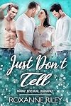 Just Don't Tell: MMMF Bisexual Romance
