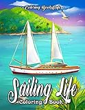 Sailing Life Coloring Book An Adult Coloring Book Featuring Tranquil Sailing Scenes And Calming Ocean Landscapes For Stress Relief And Relaxation