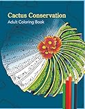 Cactus Conservation Adult Coloring Book Stress Relieving Designs Featuring 6 Cactus Species Lophorphora Williamsai Peyote And 5 Other Cacti Cactus Infrared Coloring Book