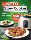 The Keto Slow Cooker Cookbook 500 Ketogenic Diet Recipes For Your Slow Cooker